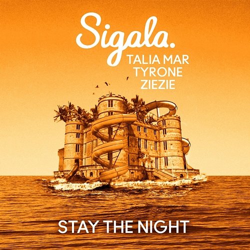 Stay The Night Sigala, Talia Mar, ZieZie feat. Tyrone