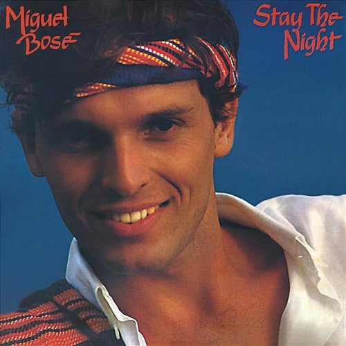 Stay The Night Miguel Bosé