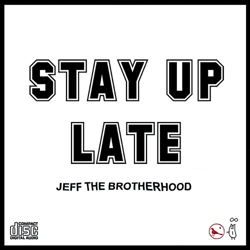 Stay Up Late JEFF the Brotherhood