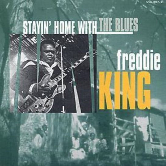 Stayin' Home With The Blues Freddie King