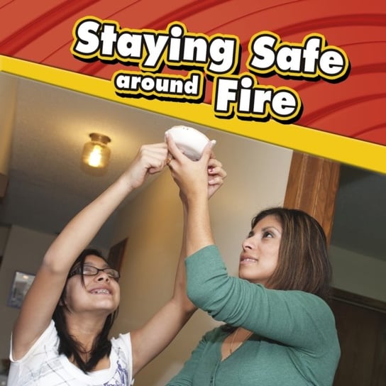 Staying Safe around Fire Lucia Raatma