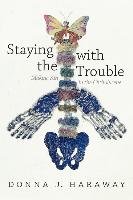 Staying with the Trouble Haraway Donna J.