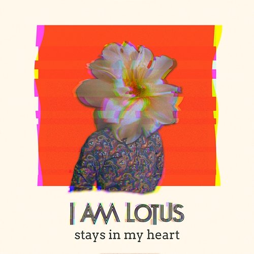Stays In My Heart I Am Lotus