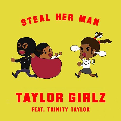 Steal Her Man Taylor Girlz feat. Trinity Taylor