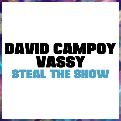 Steal The Show David Campoy, Vassy