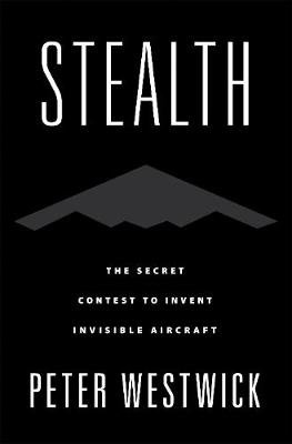 Stealth: The Secret Contest to Invent Invisible Aircraft Opracowanie zbiorowe