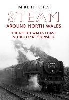 Steam Around North Wales Hitches Mike