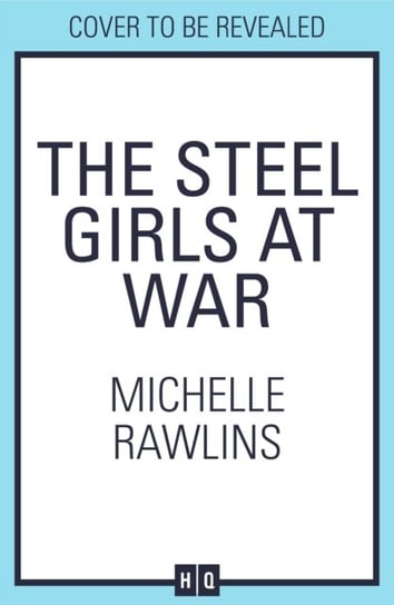 Steel Girls at War Rawlins Michelle