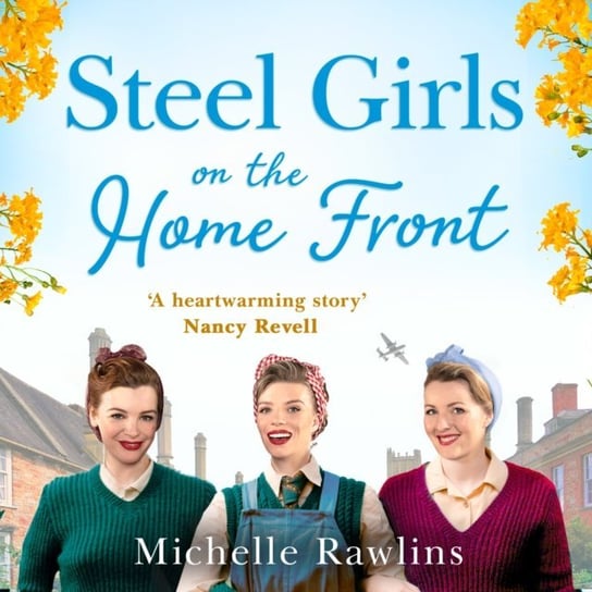 Steel Girls on the Home Front (The Steel Girls, Book 3) Rawlins Michelle