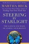 Steering by Starlight: The Science and Magic of Finding Your Destiny Beck Martha