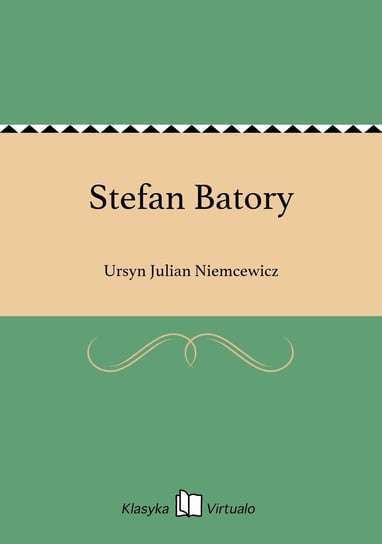 Stefan Batory Niemcewicz Julian Ursyn