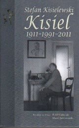 Stefan Kisielewski Kisiel 1911-1991-2011 Opracowanie zbiorowe