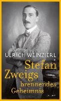 Stefan Zweigs brennendes Geheimnis Weinzierl Ulrich