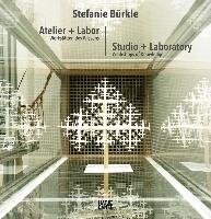 Stefanie Bürkle: Atelier + Labor Hatje Cantz Verlag Gmbh, Hatje Cantz Verlag