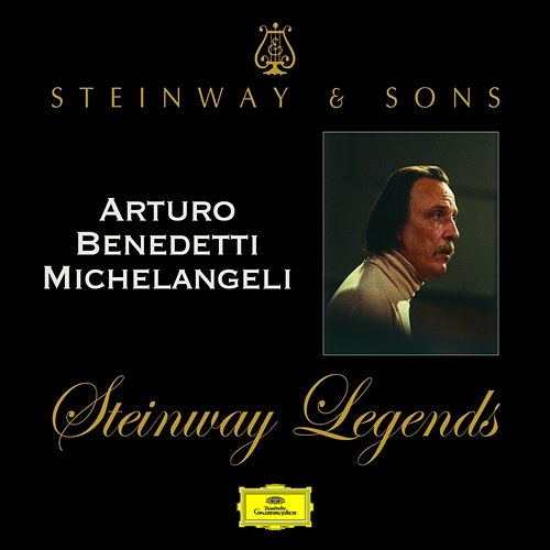 Steinway Legends: Arturo Benedetti Michelangeli Arturo Benedetti Michelangeli