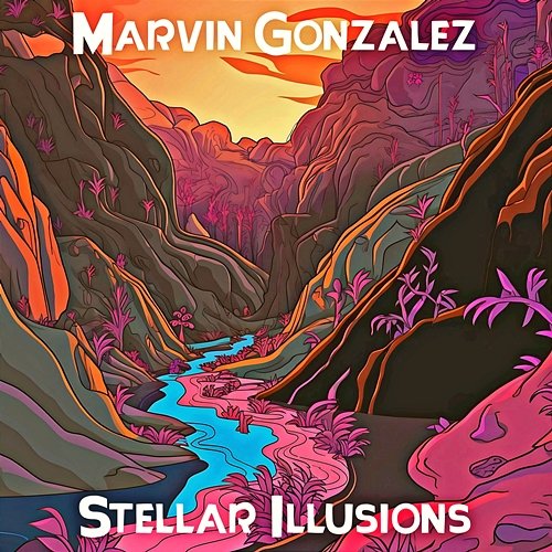 Stellar Illusions Marvin Gonzalez