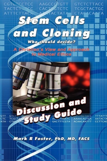 Stem Cells and Cloning Discussion and Study Guide Foster Mark R.