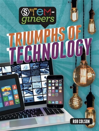 STEM-gineers: Triumphs of Technology Colson Rob