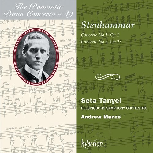 Stenhammar: Piano Concertos Nos. 1 & 2 (Hyperion Romantic Piano Concerto 49) Seta Tanyel, Helsingborg Symphony Orchestra, Andrew Manze