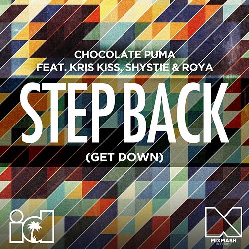 Step Back (Get Down) Chocolate Puma feat. Kris Kiss, Shystie, Roya
