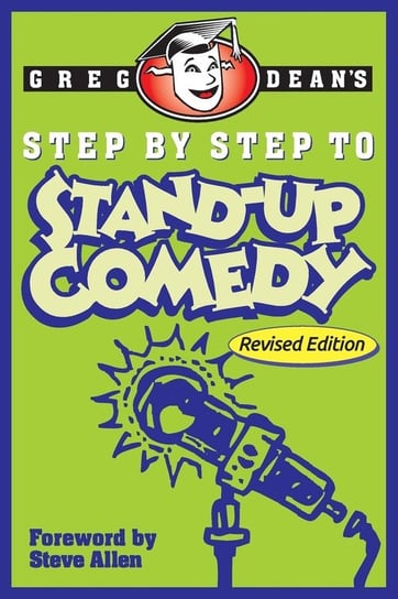 Step by Step to Stand-Up Comedy - Revised Edition Dean Greg