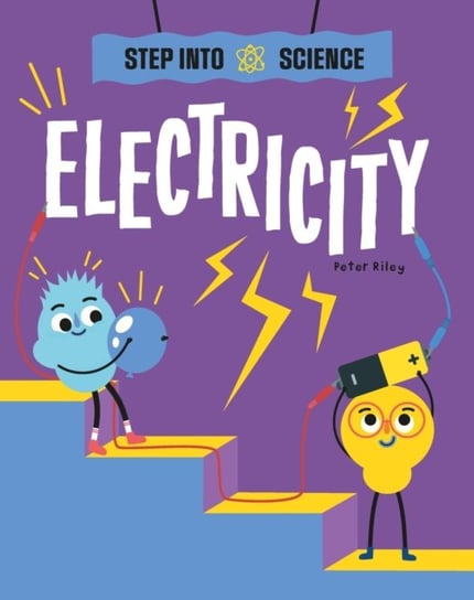 Step Into Science: Electricity Riley Peter