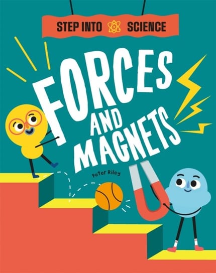Step Into Science: Forces and Magnets Riley Peter