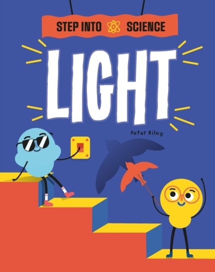 Step Into Science: Light Riley Peter