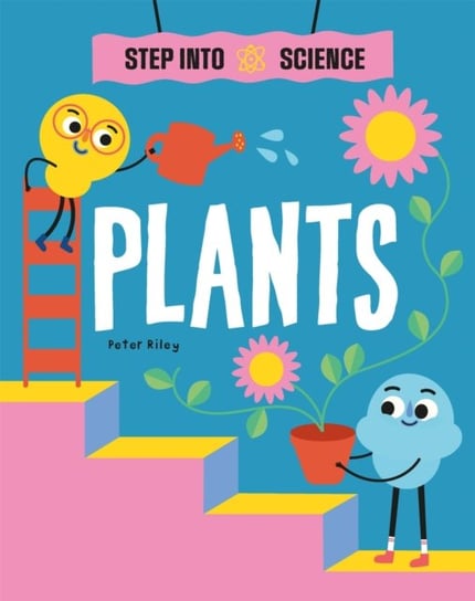Step Into Science: Plants Riley Peter