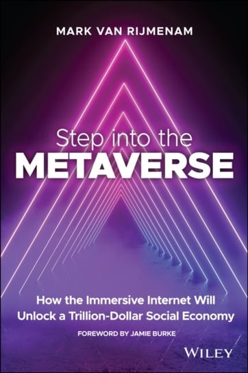 Step into the Metaverse: How the Immersive Interne t Will Unlock a Trillion-Dollar Social Economy Rijmenam