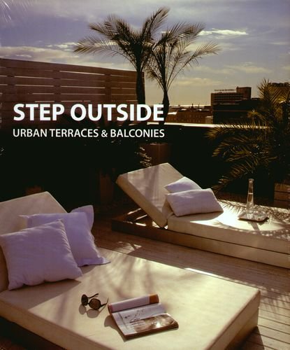 Step Outside: Urban Terraces & Balconies Sanchez Alex