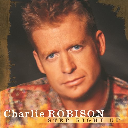 Step Right Up Charlie Robison