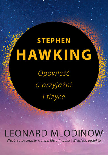 Stephen Hawking. Opowieść o przyjaźni i fizyce Mlodinow Leonard
