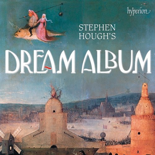 Stephen Hough's Dream Album: Piano Bonbons Stephen Hough