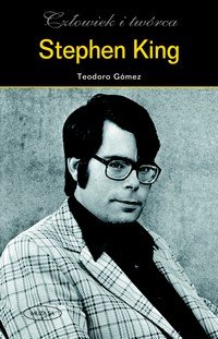 Stephen King. Człowiek i twórca Gomez Teodoro