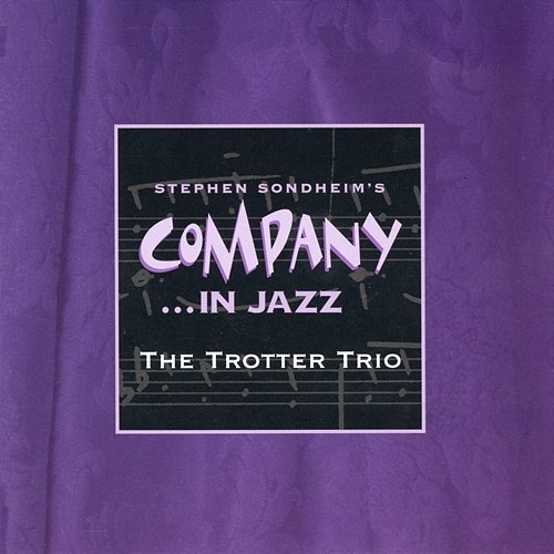 Stephen Sondheim's Company… In Jazz The Trotter Trio, Stephen Sondheim