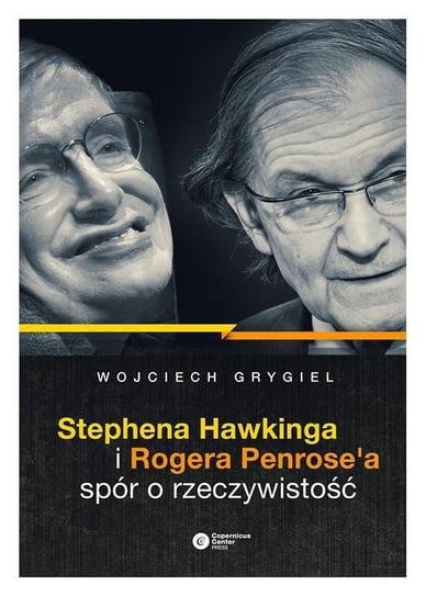 Stephena Hawkinga i Rogera Penrose'a spór o rzeczywistość nowy poręczny format Grygiel Wojciech
