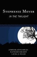 Stephenie Meyer: In the Twilight Walsh Laura A., Blasingame James, Deakin Kathleen