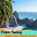 Stepping into a Tropical Paradise Palm Swing