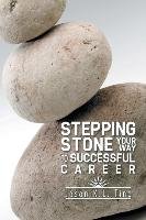 Stepping Stone Your Way to Successful Career Jason Ting K. L.