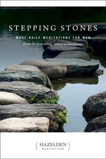 Stepping Stones: More Daily Meditations for Men from the Best-Selling Author of Touchstones Opracowanie zbiorowe