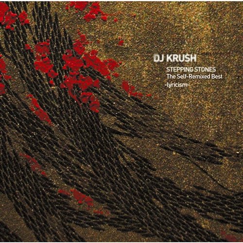 STEPPING STONES The Self-Remixed Best -lyricism- DJ Krush