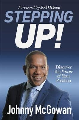 Stepping Up!: Discover the Power of Your Position Mcgowan John