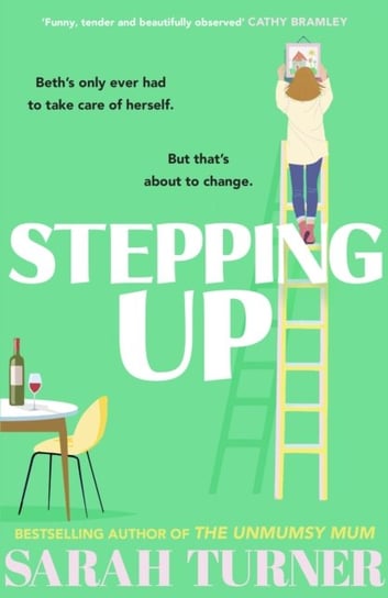 Stepping Up: From the Sunday Times bestselling author of THE UNMUMSY MUM Turner Sarah