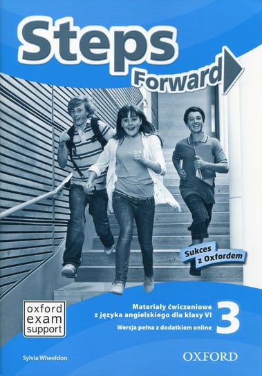 Steps Forward 3. Materiały ćwiczeniowe z języka angielskiego dla klasy 6. Wersja pełna z dodatkiem online. Szkoła podstawowa Wheeldon Sylvia