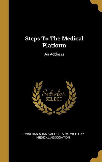 Steps To The Medical Platform Allen Jonathan Adams
