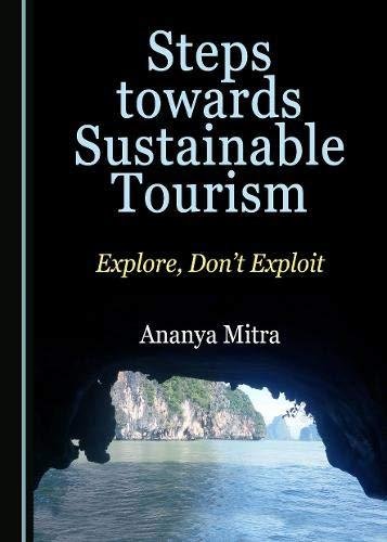 Steps towards Sustainable Tourism Explore, Dont Exploit Ananya Mitra