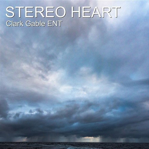 Stereo Heart Clark Gable Ent