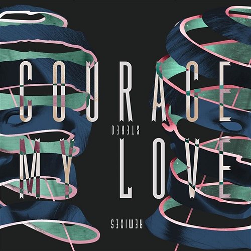 Stereo (Remixes) - EP Courage My Love