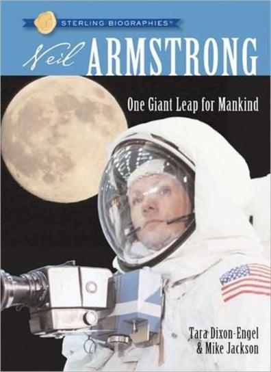 Sterling Biographies (R): Neil Armstrong Dixon-Engel Tara, Jackson Mike